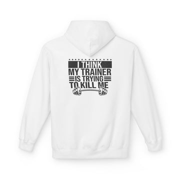 Workout Hoodie — "I Think My Trainer Is Trying To Kill Me" Funny Gym Pullover
